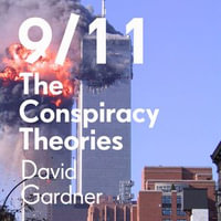 9/11 The Conspiracy Theories : The truth and what's been hidden from us - David Gardner