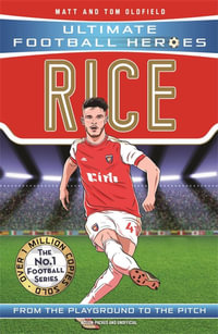 Declan Rice (Ultimate Football Heroes) : Ultimate Football Heroes - The No.1 Football Series - Matt & Tom Oldfield