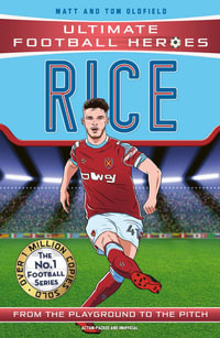 Declan Rice (Ultimate Football Heroes) : Ultimate Football Heroes - The No.1 Football Series - Matt & Tom Oldfield