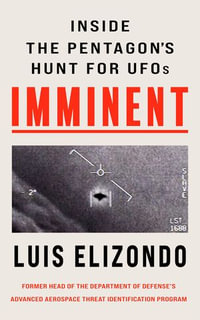 Imminent : Inside the Pentagon's Hunt for UFOs - Luis Elizondo