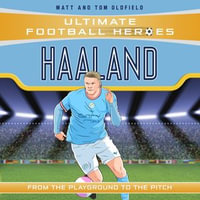 Haaland (Ultimate Football Heroes - The No.1 football series) : Collect them all! - Matt & Tom Oldfield