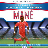 Mane (Ultimate Football Heroes) - Collect Them All! : Ultimate Football Heroes : Book 37 - Matt & Tom Oldfield