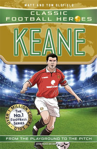 Keane (Classic Football Heroes) : Collect them all! - Matt & Tom Oldfield