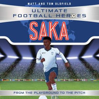 Saka (Ultimate Football Heroes - International Edition) - Includes the road to Euro 2024! : Collect them all! - Matt & Tom Oldfield