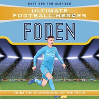 Foden (Ultimate Football Heroes - The No.1 football series) : Collect them all! - Matt & Tom Oldfield