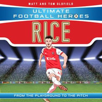 Rice (Ultimate Football Heroes - The No.1 football series) : Collect Them All! - Matt & Tom Oldfield