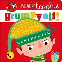 Never Touch a Grumpy Elf! : Never Touch - Stuart Lynch