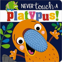 Never Touch a Platypus! : Never Touch - Rosie Greening