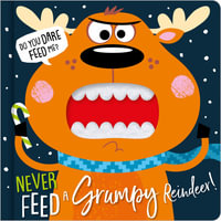 Never Feed a Grumpy Reindeer : Felt Teeth Board Book - Rosie Greening