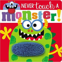 Never Touch a Monster! : Never Touch a - Ltd. Make Believe Ideas