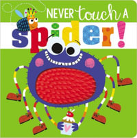 Never Touch a Spider! - Ltd. Make Believe Ideas