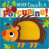 Never Touch a Porcupine! - Rosie Greening