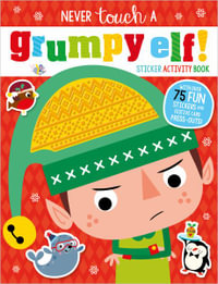 Never Touch a Grumpy Elf! : Sticker Activity Book - Elanor Best