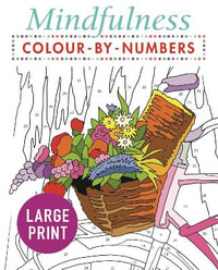 Mindfulness Colour-by-Numbers Large Print : Arcturus Large Print Colour by Numbers Collection - Arcturus Publishing Limited