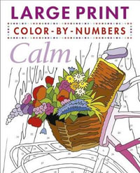 Mindfulness Color-By-Numbers Large Print : Sirius Large Print Color by Numbers Collection - Arcturus Publishing Limited