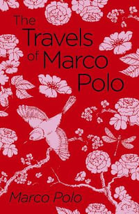 The Travels Of Marco Polo : The Venetian - Marco Polo