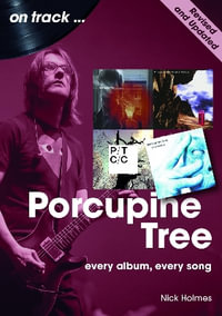 Porcupine Tree On Track (Revised and Updated) : Every Album, Every Song - NICK HOLMES