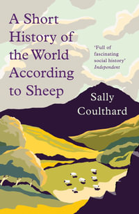 A Short History of the World According to Sheep - Sally Coulthard