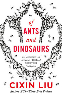 Of Ants and Dinosaurs - Cixin Liu