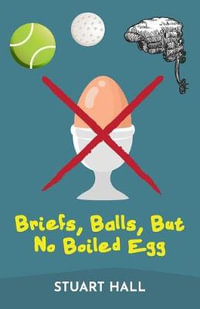 Briefs, Balls, But No Boiled Egg - Stuart Hall