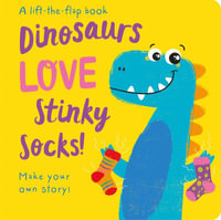 Dinosaurs Love Stinky Socks! - Lift the Flap : Lift the Flap Storymaker - Jenny Copper