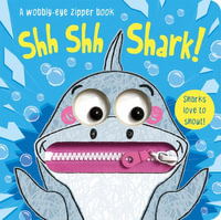 Shh Shh Shark! : Wobbly-Eye Zipper Books - Georgie Taylor