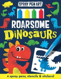 Roarsome Dinosaurs : Spray Pen Art - Imagine That