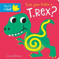 Can You Tickle a T.Rex - Touch & Feel : Touch Feel & Tickle! - Imagine That