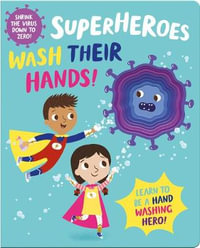 Superheroes Wash Their Hands! : I'm a Super Toddler! Die-Cut Board Book - Imagine That