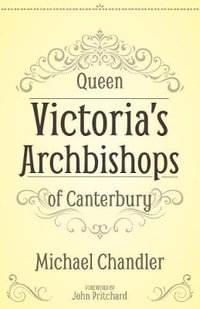 Queen Victoria's Archbishops of Canterbury - Michael Chandler