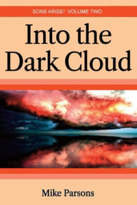 Into the dark Cloud : Sons Arise! Volume Two - Mike Parsons