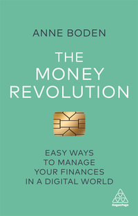 The Money Revolution : Easy Ways to Manage Your Finances in a Digital World - Anne Boden