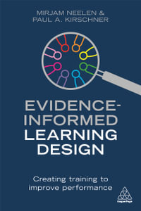 Evidence-Informed Learning Design : Creating Training to Improve Performance - Mirjam Neelen