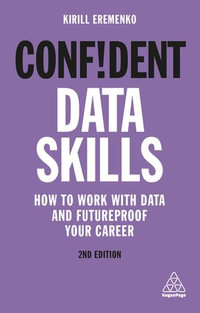 Confident Data Skills : How to Work with Data and Futureproof Your Career - Kirill Eremenko