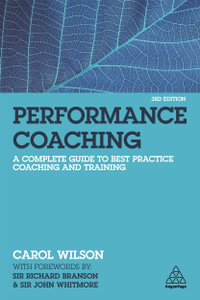 Performance Coaching : A Complete Guide to Best Practice Coaching and Training - Carol Wilson