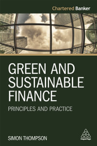 Green and Sustainable Finance : Principles and Practice - Simon Thompson
