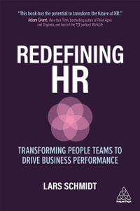 Redefining HR : Transforming People Teams to Drive Business Performance - Lars Schmidt