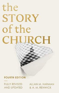 The Story of the Church : 4th edition - Allan M Harman