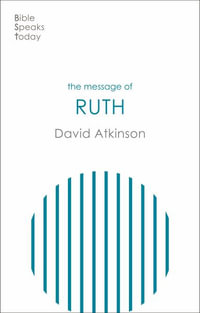 The Message of Ruth : Wings of Refuge - David Atkinson