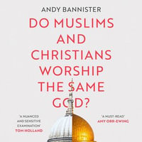 Do Muslims and Christians Worship the Same God? - Neil Gardner