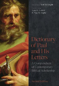 Dictionary of Paul and His Letters : A Compodium of Contemporary Biblical Scolarship - Lynn H. Cohick