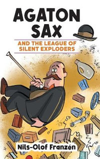 Agaton Sax and the League of Silent Exploders : Agaton Sax - Nils-Olof FranzÃ©n