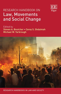 Research Handbook on Law, Movements and Social Change : Research Handbooks in Law and Society series - Steven A. Boutcher