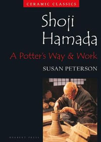 Shoji Hamada: A Potters Way and Work : Ceramic Classics - Susan Peterson