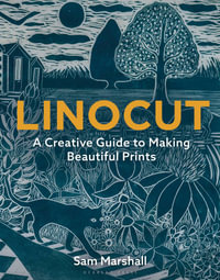 Linocut : A Creative Guide to Making Beautiful Prints - Sam Marshall