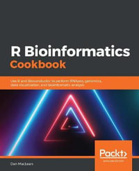 R Bioinformatics Cookbook : Use R and Bioconductor to perform RNAseq, genomics, data visualization, and bioinformatic analysis - Dan MacLean