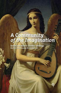 A Community of the Imagination : Seoirse Bodley's Goethe Settings - Lorraine Byrne Bodley