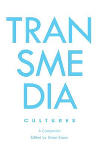 Transmedia Cultures : A Companion - Simon Bacon