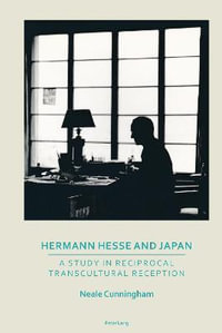 Hermann Hesse and Japan : A Study in Reciprocal Transcultural Reception - Dorothy Price