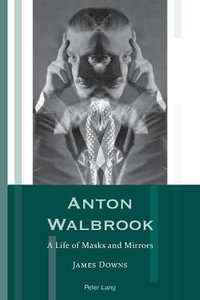 Anton Walbrook : A Life of Masks and Mirrors - Andrea Hammel